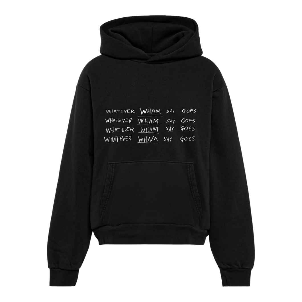 WHATEVER WHAM SAY GOES HOODIE